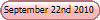 September 22nd 2010